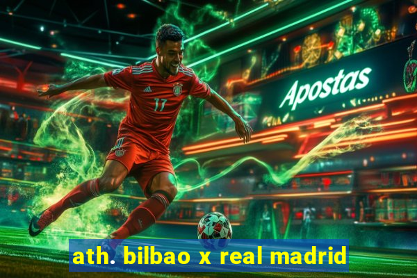 ath. bilbao x real madrid